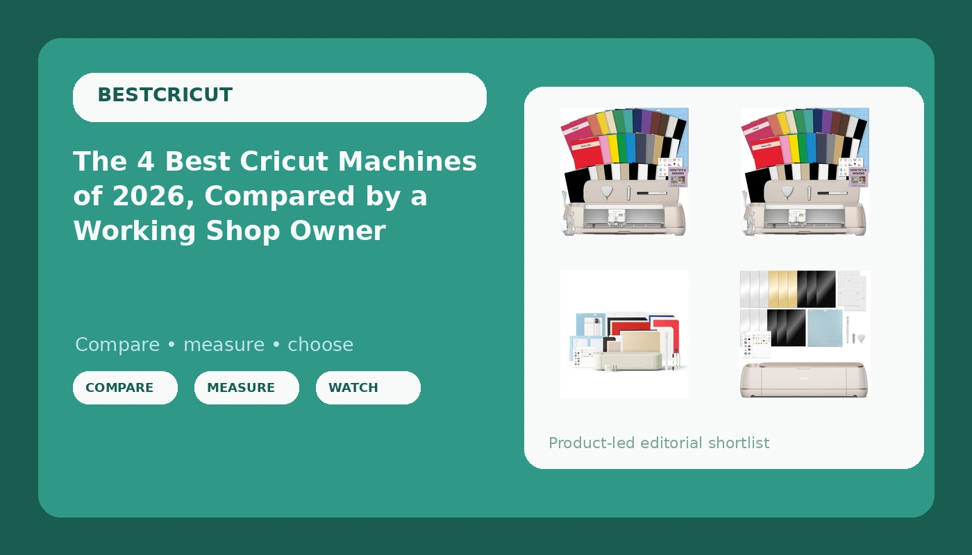The 4 Best Cricut Machines of 2026, Compared by a Working Shop Owner - BestCricut review with measurements and honest opinion