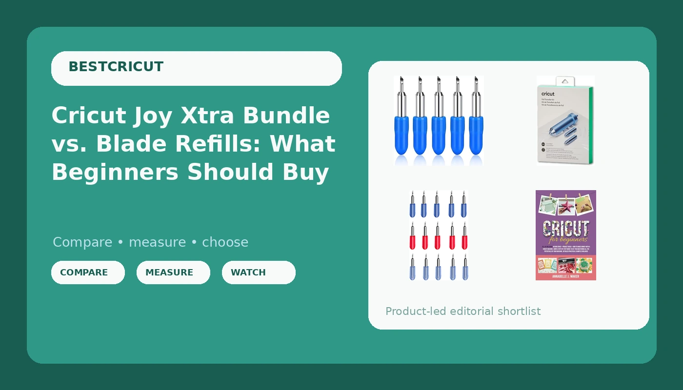 Cricut Joy Xtra Bundle vs. Blade Refills: What Beginners Should Buy